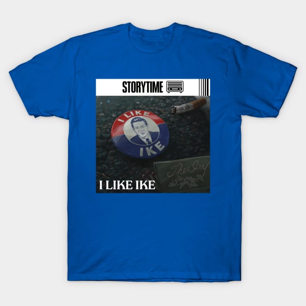 I Like Ike with No Logo T-Shirt by Storytime 